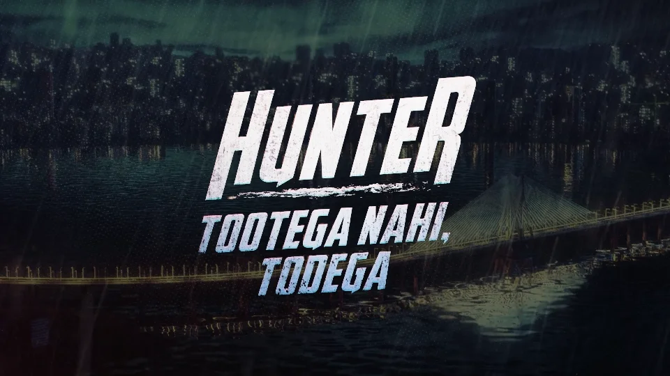 Hunter - Tootega Nahi, Todega | Title Sequence